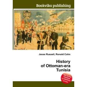  History of Ottoman era Tunisia Ronald Cohn Jesse Russell 