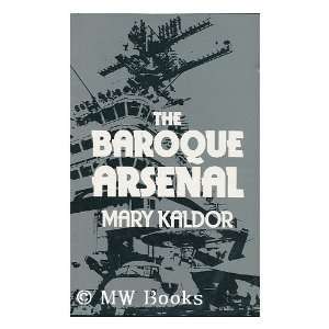  The Baroque Arsenal / Mary Kaldor Mary Kaldor Books