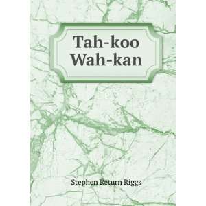  Tah koo Wah kan Stephen Return Riggs Books