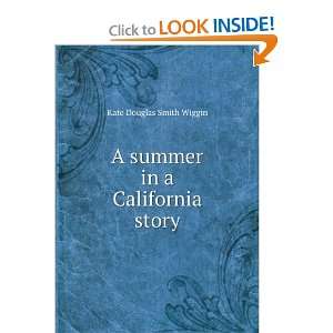  A summer in a California story Kate Douglas Smith Wiggin Books