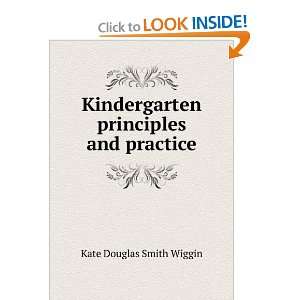  Kindergarten principles and practice Kate Douglas Smith Wiggin Books