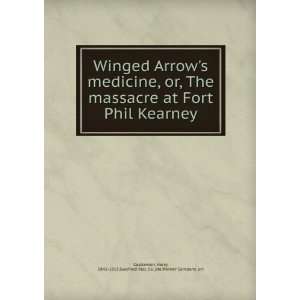  Winged Arrows medicine, or, The massacre at Fort Phil Kearney 