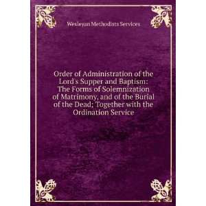  Order of Administration of the Lords Supper and Baptism 