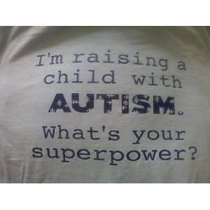  Im Raising a Child with Autism. Whats Your Superpower 