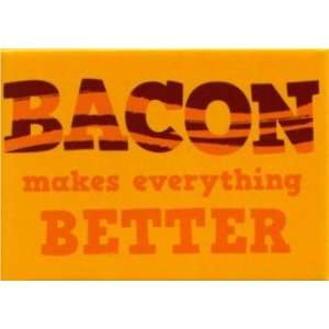  Bacon Makes Everything Better Magnet SM4077 Kitchen 
