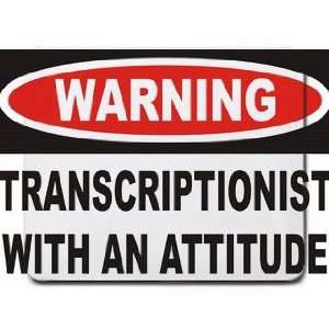  Warning Transcriptionist with an attitude Mousepad 