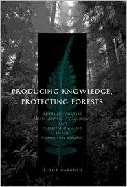 Producing Knowledge, Protecting Forests, (0271033258), Light Carruyo 