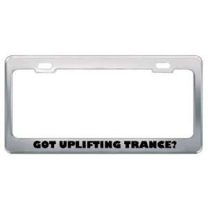 Got Uplifting Trance? Music Musical Instrument Metal License Plate 