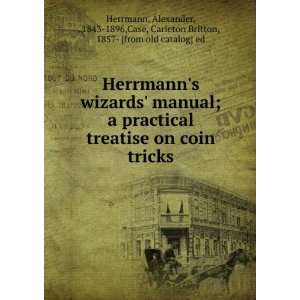  Herrmanns wizards manual; a practical treatise on coin 