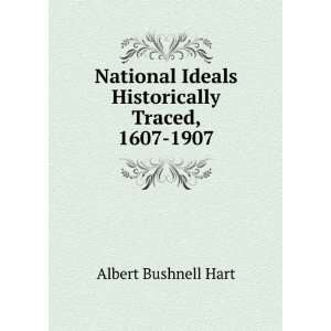   National Ideals Historically Traced LLD ALBERT BUSHNELL HART Books