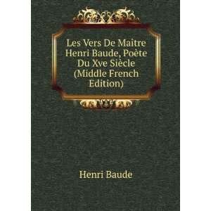   Baude, PoÃ¨te Du Xve SiÃ¨cle (Middle French Edition) Henri Baude