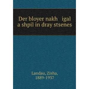   nakh igal a shpil in dray stsenes Zisha, 1889 1937 Landau Books