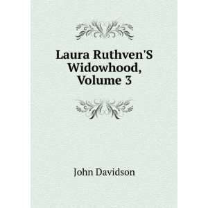  Laura RuthvenS Widowhood, Volume 3 John Davidson Books