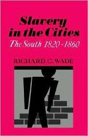   1820 1860, (0195007557), Richard C. Wade, Textbooks   