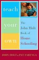   Teach Your Own by John Holt, Da Capo Press  NOOK 