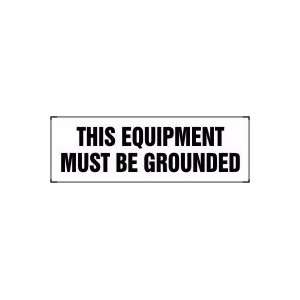  THIS EQUIPMENT MUST BE GROUNDED 4 x 12 Aluminum Sign 