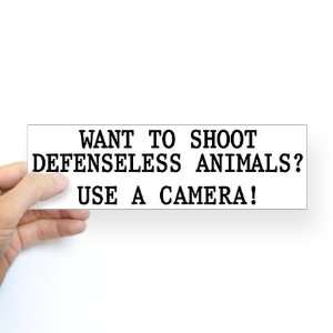  Want to shoot Sticker Bumper Animal rights Bumper Sticker 