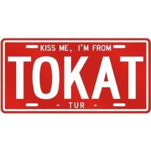  NEW  KISS ME , I AM FROM TOKAT  TURKEY LICENSE PLATE 