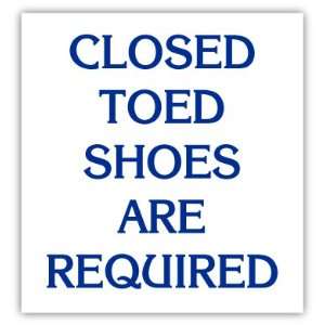  Closed Toed Shoes Are Required Sign Car Bumper Sticker 