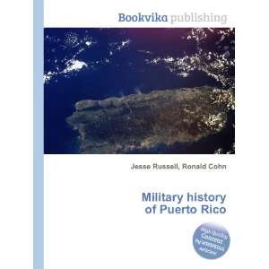  Military history of Puerto Rico Ronald Cohn Jesse Russell 
