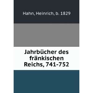   des frÃ¤nkischen Reichs, 741 752 Heinrich, b. 1829 Hahn Books
