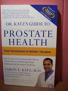 DR. KATZS GUIDE TO PROSTATE HEALTH. HOLISTIC THERAPIES  