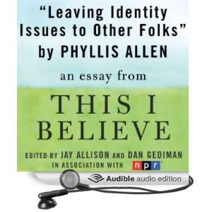   This I Believe Essay (Audible Audio Edition) Phyllis Allen Books