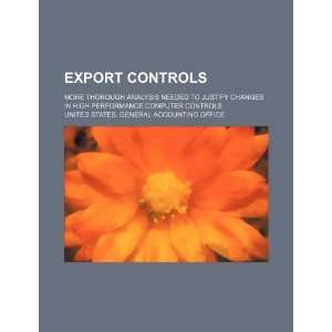  Export controls more thorough analysis needed to justify 