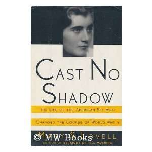  Cast No Shadow The Life of the American Spy Who Changed 