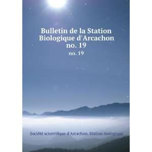  Bulletin de la Station Biologique dArcachon. no. 19 