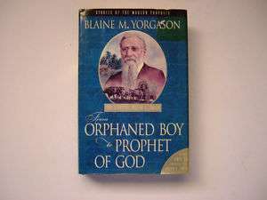   Orphaned Boy to Prophet of God by Blaine M. Yorgason (HC 2001) 1st/1st
