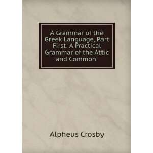  A Grammar of the Greek Language, Part First A Practical 