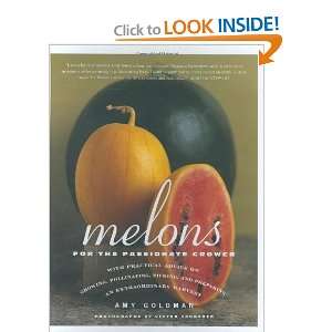  Melons for the Passionate Grower [Hardcover] Amy Goldman 