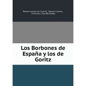  Los Borbones de EspaÃ±a y los de Goritz Robert Custine 