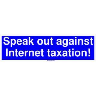   Speak out against Internet taxation Large Bumper Sticker Automotive