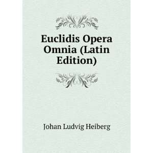  Euclidis Opera Omnia (Latin Edition) Johan Ludvig Heiberg Books