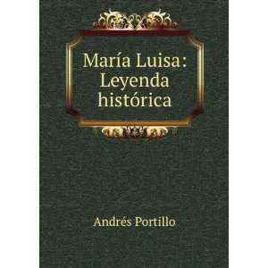    MarÃ­a Luisa Leyenda histÃ³rica AndrÃ©s Portillo Books