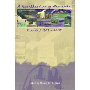   Moments Riondel 1907 2007 (9780978389703) Wendy M. E. Scott Books