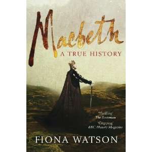  Macbeth A True Story [Paperback] Fiona Watson Books