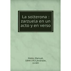   un acto y en verso Manuel, 1844 1915,Andrade, JuliÃ¡n Nieto Books