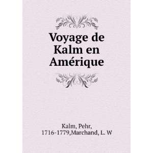   en AmeÌrique Pehr, 1716 1779,Marchand, L. W Kalm  Books