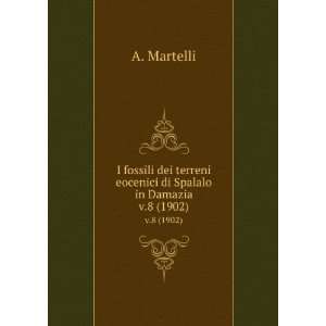   terreni eocenici di Spalalo in Damazia. v.8 (1902) A. Martelli Books
