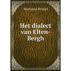  Het dialect van Elten Bergh Martinus Bruijel Books