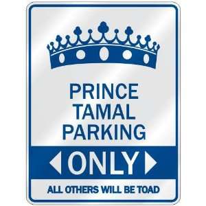   PRINCE TAMAL PARKING ONLY  PARKING SIGN NAME