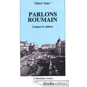 Parlons roumain Langue et culture (French Edition) Gilbert Fabre 