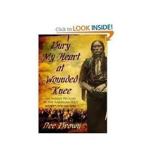 Bury My Heart at Wounded Knee An Indian History of the American West 