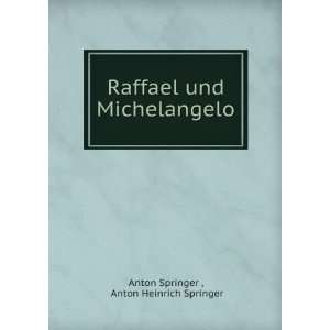   und Michelangelo Anton Heinrich Springer Anton Springer  Books