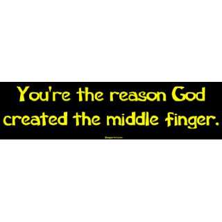  Youre the reason God created the middle finger. Large 