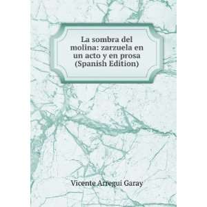 La sombra del molina zarzuela en un acto y en prosa (Spanish Edition 