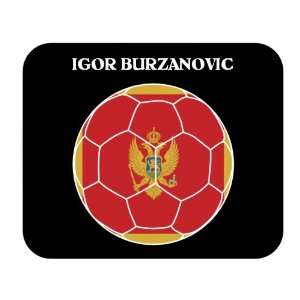  Igor Burzanovic (Montenegro) Soccer Mouse Pad Everything 